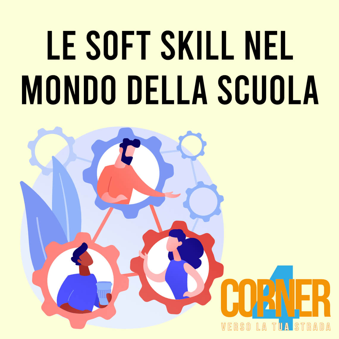 Soft Skills, l’importanza di svilupparle per vivere meglio la scuola