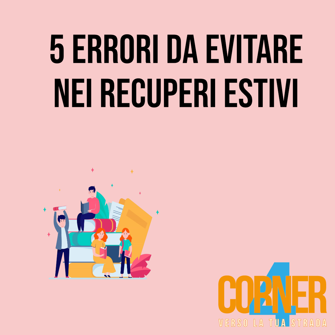 5 errori da evitare nel recupero estivo delle materie insufficienti